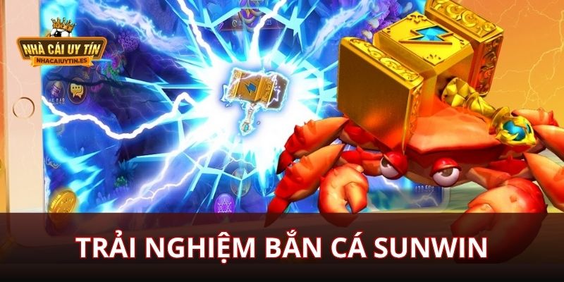 Trải Nghiệm Bắn Cá Sunwin